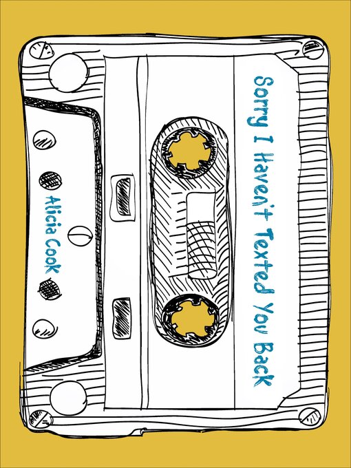 Title details for Sorry I Haven't Texted You Back by Alicia Cook - Available